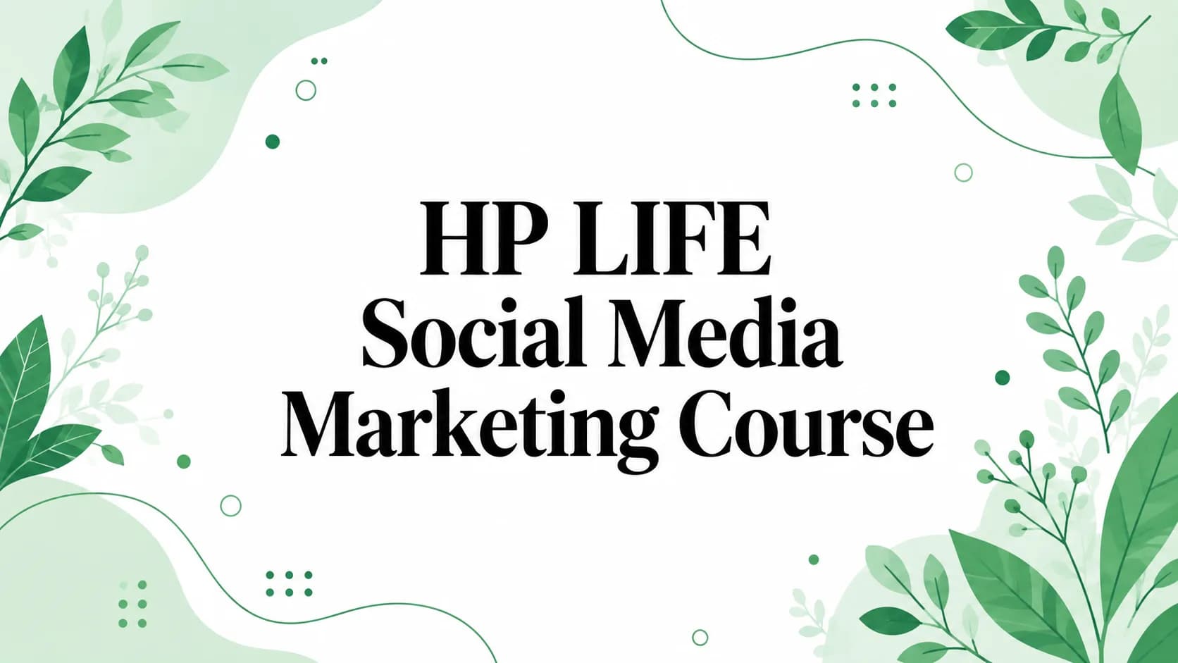 HP LIFE Social Media Marketing Course: What It Teaches and How to Publish Across Every Network